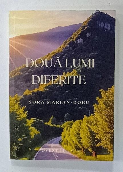 DOUA LUMI DIFERITE de SORA MARIAN - DORU , POVESTE REALA ,  ANII '2000