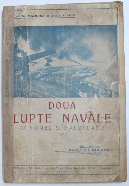 DOUA LUPTE NAVALE  - CARONEL SI FALCKLAND , 1914 de CLAUDE FARRERE si PAUL CHACK , 1935