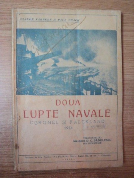 DOUA LUPTE NAVALE , CORONEL SI FALCKLAND 1914 de CLAUDE FARRERE , PAUL CHACK , Constanta 1935