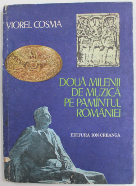 DOUA MILENII DE MUZICA PE PAMANTUL ROMANIEI , INTRODUCERE IN ISTORIA MUZICII ROMANESTI de VIOREL COSMA , 1977