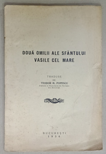 DOUA OMILII ALE SFANTULUI VASILE CEL MARE , traduse de TEODOR M. POPESCU , 1938