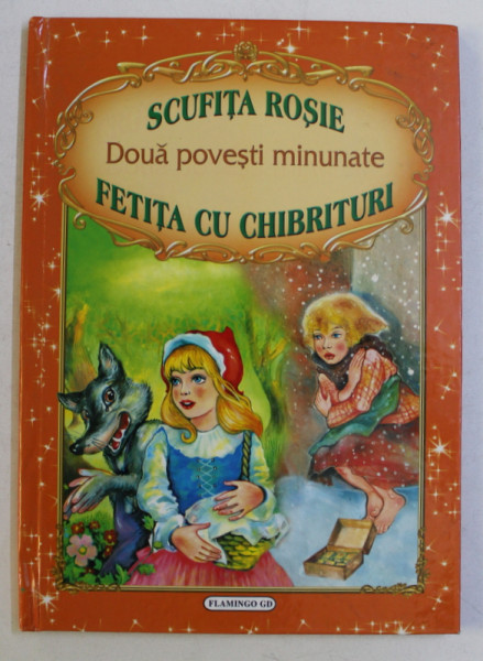 DOUA POVESTI MINUNATE - SCUFITA ROSIE , FETITA CU CHIBRITURI de FRATII GRIMM , ilustratii de INA SELTEA