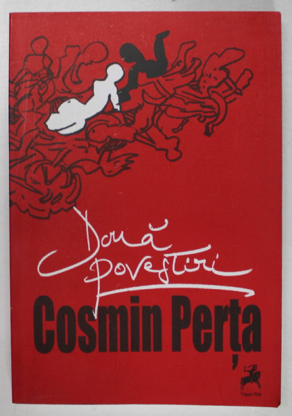 DOUA POVESTIRI de COSMIN PERTA , 2010 , DEDICATIE *
