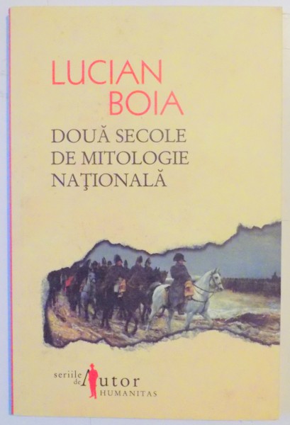 DOUA SECOLE DE MITOLOGIE NATIONALA de LUCIAN BOIA , 2011