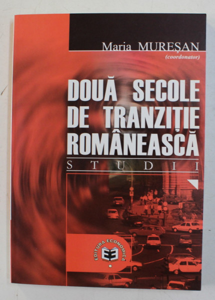 DOUA SECOLE DE TRANZITIE ROMANEASCA , STUDII DE MARIA MURESAN , 2003 *PREZINTA HALOURI DE APA