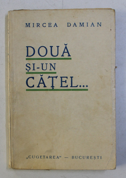 DOUA SI - UN CATEL... de MIRCEA DAMIAN , desen de LILLY VEREA , EDITIE INTERBELICA