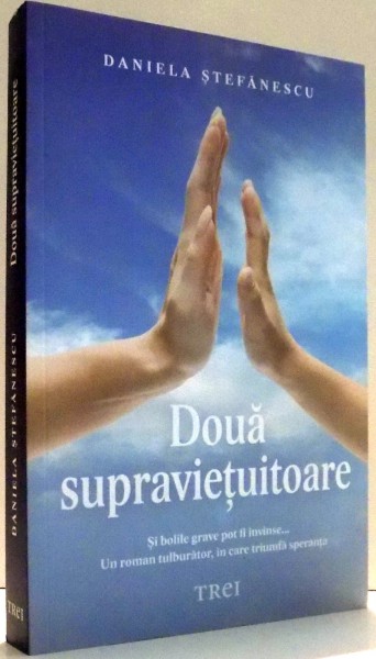 DOUA SUPRAVIETUITOARE de DANIELA STEFANESCU , 2014 , DEDICATIE