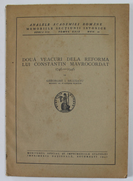 DOUA VEACURI DELA REFORMA LUI CONSTANTIN MAVROCORDAT 1746 -1946 de GHEORGHE I. BRATIANU , 1947
