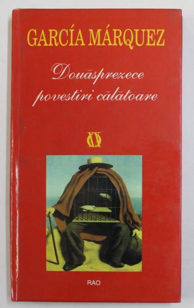 DOUASPREZECE POVESTIRI CALATOARE de GARCIA MARQUEZ , 2002, COPERTA CARTONATA