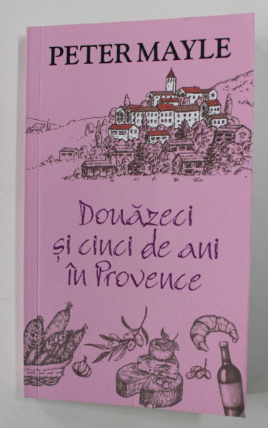 DOUAZECI SI CINCI ANI IN PROVENCE de PETER MAYLE , 2020