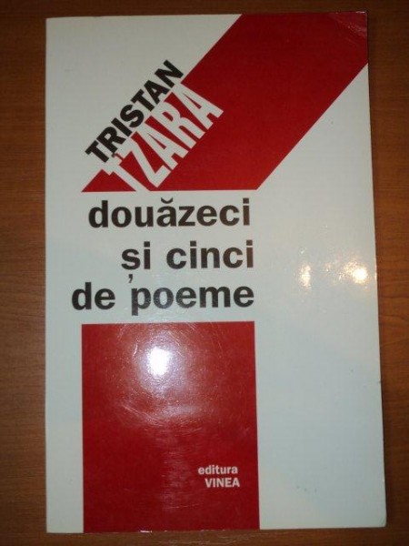 DOUAZECI SI CINCI DE POEME - TRISTAN TZARA , 1998 * TIRAJ 1500 EXEMPLARE
