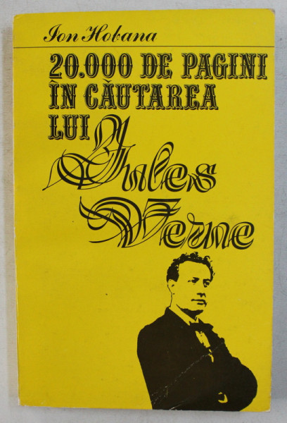 DOUZECI DE MII DE PAGINI IN CAUTAREA LUI JULES VERNE de ION HOBANA , 1979