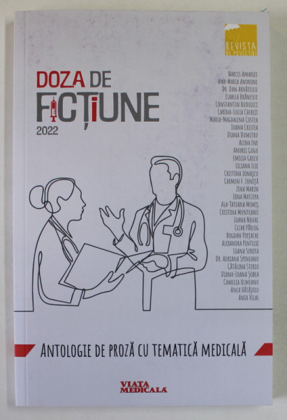 DOZA DE FICTIUNE , ANTOLOGIE DE PROZA CU TEMATICA MEDICALA , 2022