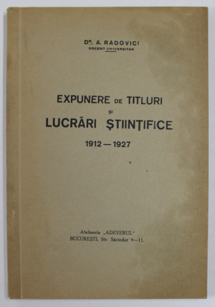 Dr. A . RADOVICI , EXPUNERE DE TITLURI SI LUCRARI STIINTIFICE 1912 -1927