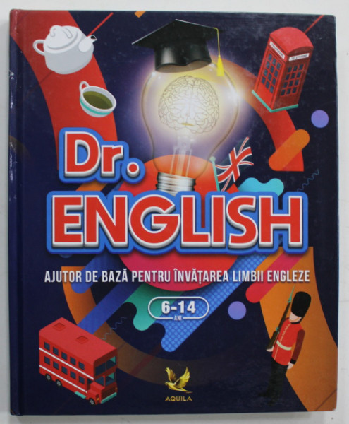 Dr. ENGLISH , AJUTOR DE BAZA PENTRU INVATAREA LIMBII ENGLEZE , VARSTA 6-14 ANI , APARUTA 2019
