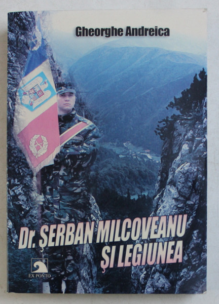 DR. SERBAN MILCOVEANU SI LEGIUNEA de GHEORGHE ANDREICA , 2010