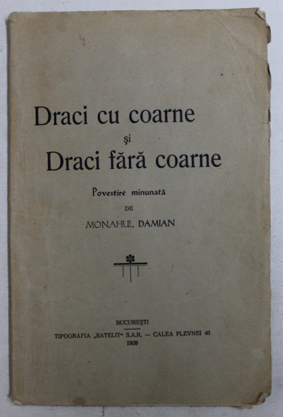 DRACI CU COARNE SI DRACI FARA COARNE  - POVESTIRE MINUNATA de MONAHUL DAMIAN , 1939