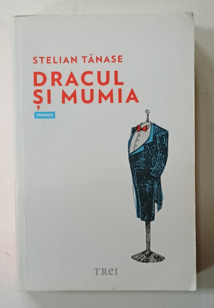 DRACUL SI MUMIA : UN BASM DIN SECOLUL TRECUT  , roman de STELIAN TANASE , 2015