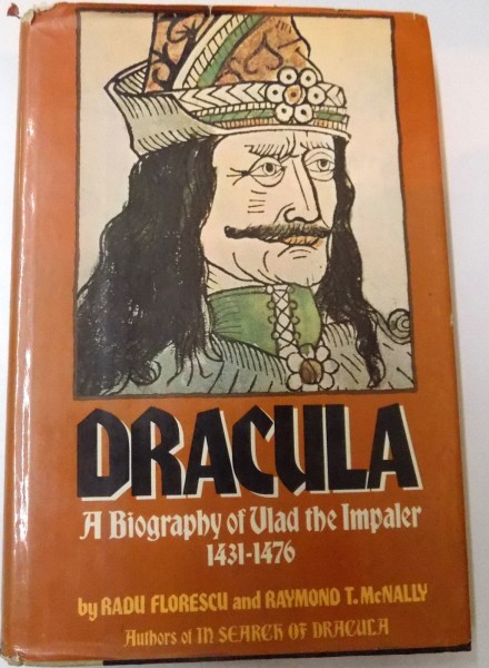 DRACULA , A BIOGRAPHY OF VLAD THE IMPALER by RADU FLORESCU and RAYMOND T. MCNALLY , 1973