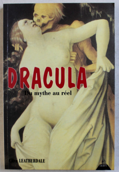 DRACULA   - DU MYTHE AU REEL par CLIVE LEATHERDALE , 1996