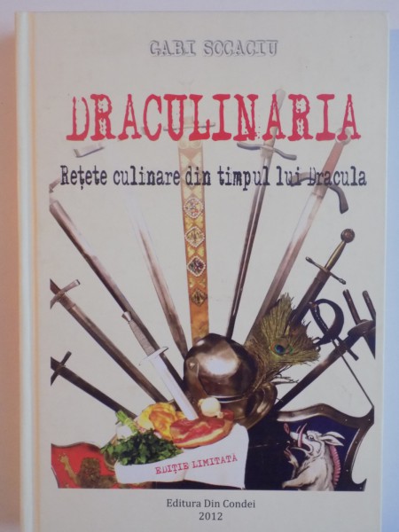 DRACULINARIA, RETETE CULINARE DIN TIMPUL LUI DRACULA de GABI SOCACIU, 2012