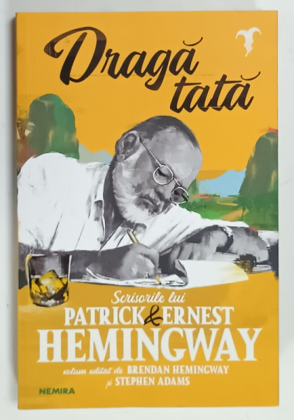 DRAGA TATA , SCRISORILE LUI PATRICK si ERNEST HEMINGWAY , volum editat de BRENDAN HEMINGWAY si STEPHEN ADAMS , 2023