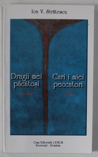 DRAGII MEI PACATOSI / CARI I MIEI PECCATORI , versuri de ION V. STRATESCU , 2001 , EDITIE BILINGVA ROMANA  - ITALIANA