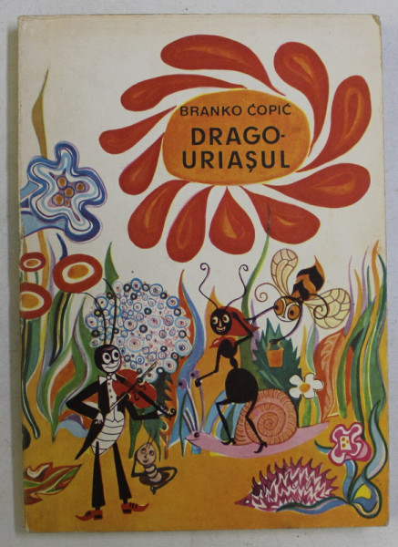 DRAGO-URIASUL , POVESTIRI PENTRU CEI MICI de BRANKO COPIC , DESENE de MOLEA SUCIU OCTAVIA , 1968