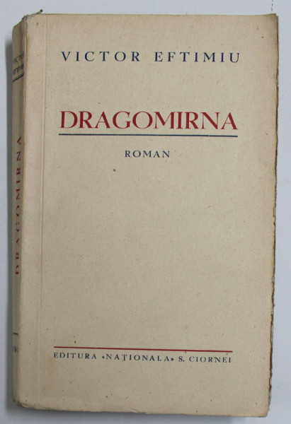 DRAGOMIRNA , roman de VICTOR EFTIMIU , 1930, PREZINTA MICI PETE SI URME DE UZURA