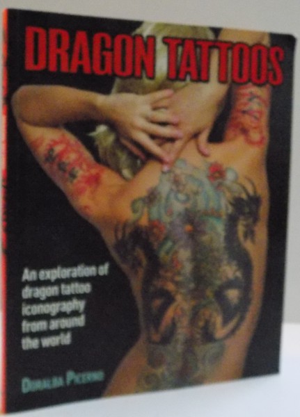 DRAGON TATTOOS, AN EXPLORATION OF DRAGON TATTOO ICONOGRAPHY FROM AROUND THE WORLD, 2012