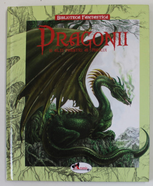 DRAGONII SI ALTI MAESTRI AI VISULUI , text JEAN - LUC BIZIEN , ilustratii CAROLINE PICARD , 2008