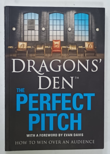 DRAGONS ' DEN , THE PERFECT PITCH , HOW TO WIN OVER AN AUDIENCE by PETER SPALTON  , 2010