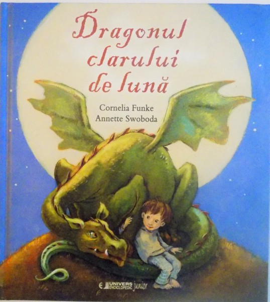 DRAGONUL CLARULUI DE LUNA de CORNELIA FUNKE, ANNETTE SWOBODA