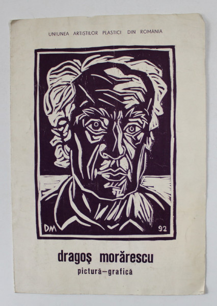 DRAGOS MORARESCU - PICTURA - GRAFICA , CATLOG DE EXPOZITIE , 1992