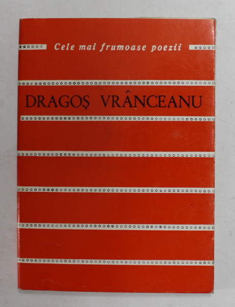 DRAGOS VRANCEANU , versuri , COLECTIA ' CELE MAI FRUMOASE POEZII ' , NR. 120 , 1970