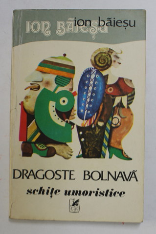 DRAGOSTE BOLNAVA - SCHITE UMORISTICE de ION BAIESU , 1980