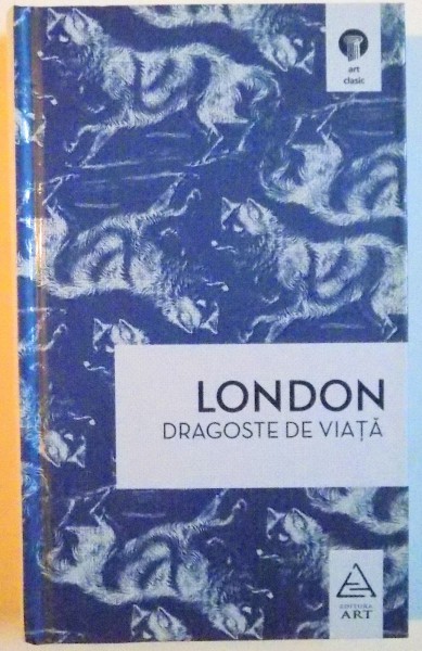 DRAGOSTE DE VIATA , POVESTIRI DE JACK LONDON , 2016