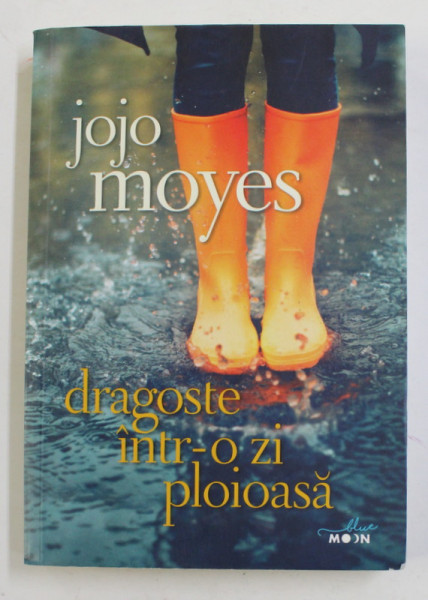 DRAGOSTE INTR- O ZI PLOIOASA de JOJO MOYES , 2019