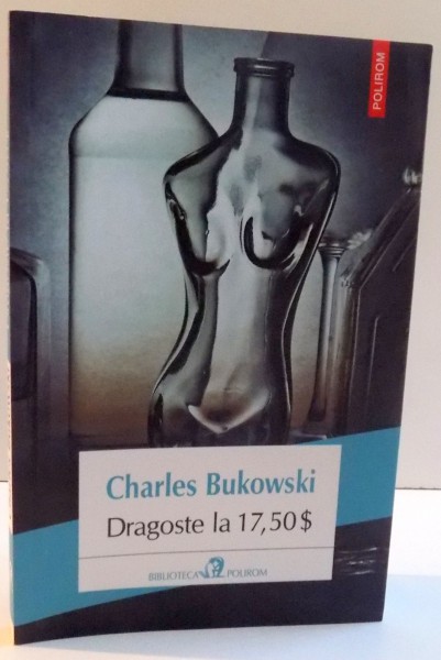 DRAGOSTE LA 17,50 $ de CHARLES BUKOWSKI , 2016