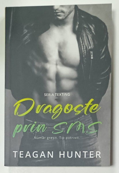 DRAGOSTE PRIN SCRIS de TEAGAN HUNTER , SERIA ' TEXTING ' , 2023, LITERATURA PENTRU ADULTI , 18 +!