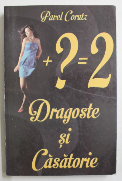 DRAGOSTE SI CASATORIE de PAVEL CORUT , 2013