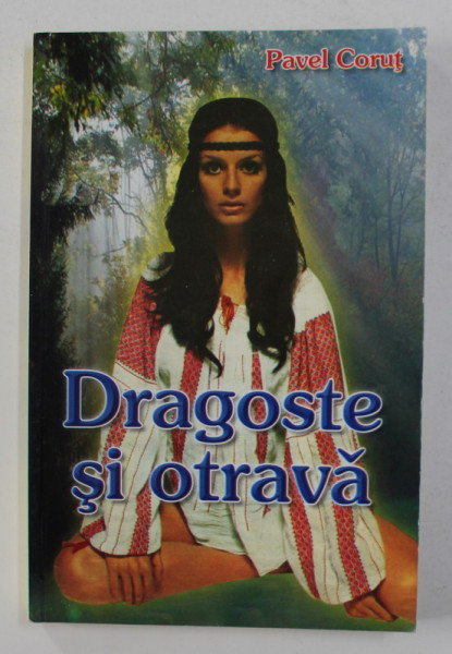 DRAGOSTE SI OTRAVA de PAVEL CORUT , 2006