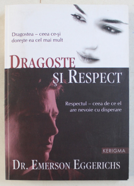 DRAGOSTE SI RESPECT de DR. EMERSON EGGERICHS , 2007