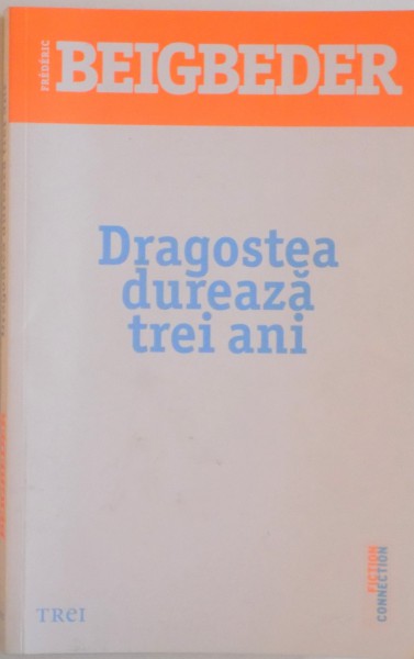 DRAGOSTEA DUREAZA TREI ANI de FREDERIC BEIGBEDER, 1997
