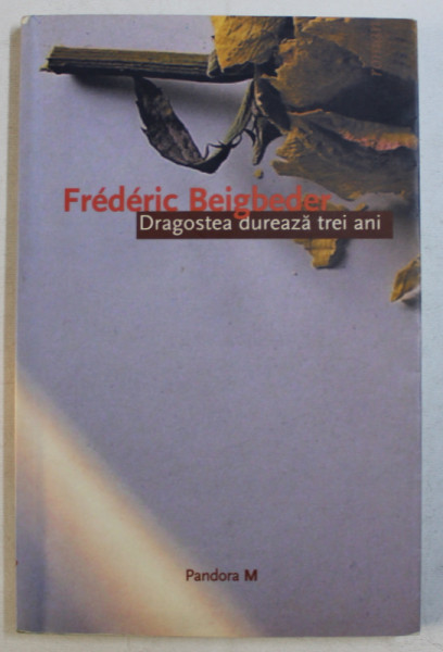 DRAGOSTEA DUREAZA TREI ANI de FREDERIC BEIGBEDER , 2005 , DEDICATIE*