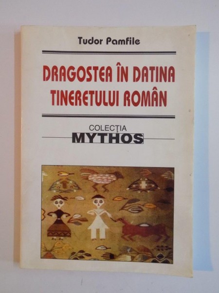 DRAGOSTEA IN DATINA TINERETULUI ROMAN de TUDOR PAMFILE 1998