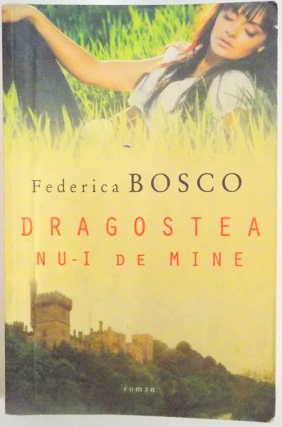 DRAGOSTEA NU-I DE MINE de FEDERICA BOSCO , 2010