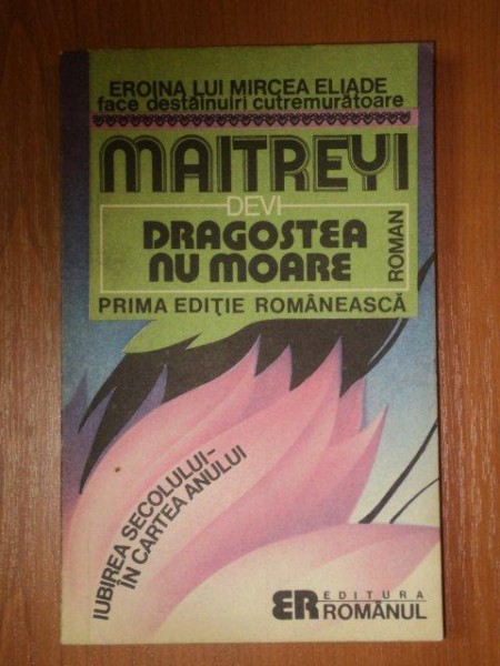 DRAGOSTEA NU MOARE - MAITREYI DEVI  1992