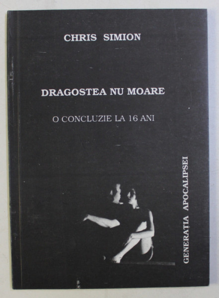 DRAGOSTEA NU MOARE . O CONCLUZIE LA 16 ANI de CHRIS SIMION , 1994