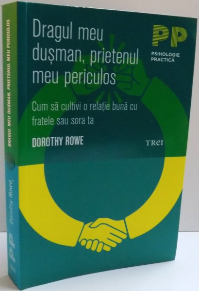 DRAGUL MEU DUSMAN ,PRIETENUL MEU PERICULOS  CUM SA CULTIVI O RELATIE BUNA CU FRATELE SAU SORA TA  , 2012